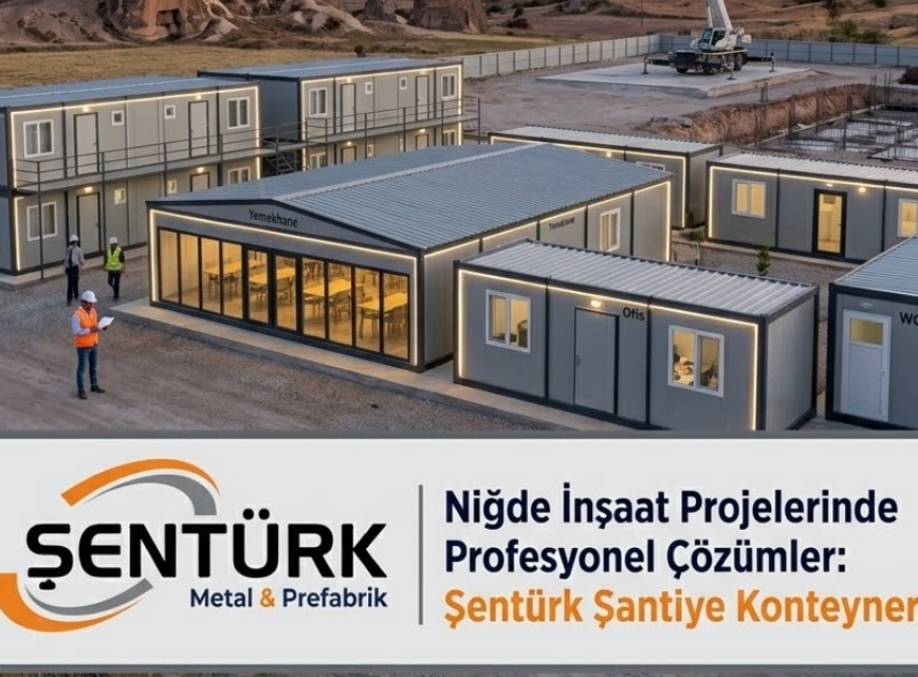 Niğde İnşaat Projelerinde Profesyonel Çözümler: Şentürk Şantiye Konteynerleri